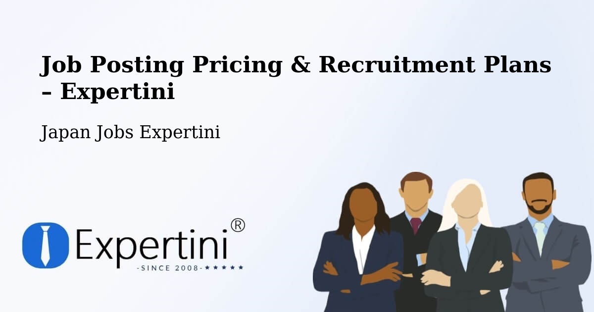 Job Posting Pricing & Recruitment Plans – Kakegawa - Kakegawa, Japan Jobs Expertini
